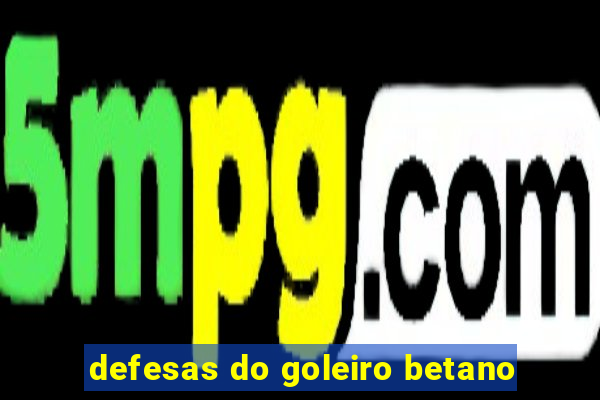 defesas do goleiro betano